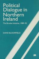 Political Dialogue in Northern Ireland: Brooke Initiative, 1989-92 0333683897 Book Cover