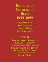 Retours of Services of Heirs 1544-1699 Vol B 1291012990 Book Cover