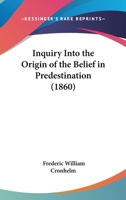 Inquiry Into The Origin Of The Belief In Predestination 1104095475 Book Cover