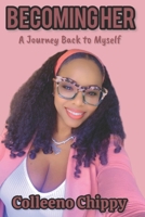Becoming Her.: A Journey Back to Myself B0F633VV14 Book Cover