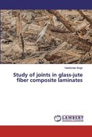 Study of joints in glass-jute fiber composite laminates 6200101477 Book Cover