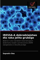 IRESSA-A dobrodziejstwo dla raka jelita grubego: Badania in-silico nad lekiem Iressa hamującym Epidermalny receptor czynnika wzrostu (EGFR) zaangażowany w raka jelita grubego 6202869453 Book Cover