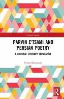Parvin E'tsami and Persian Poetry: A Critical Literary Biography (Iranian Studies) 1041222092 Book Cover
