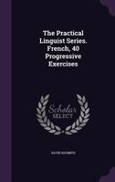 The Practical Linguist Series. French, 40 Progressive Exercises 1277593035 Book Cover