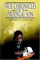 True Chronicles of a Prodigal Son 1425951694 Book Cover