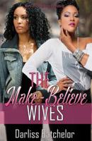The Make-Believe Wives 0982968698 Book Cover