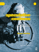 Speculative Coolness: Architecture, Media, the Real, and the Virtual 1032318864 Book Cover