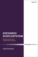Reformed Scholasticism: Recovering the Tools of Reformed Theology 0567695565 Book Cover