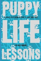 Puppy Life Lessons: A Dog's-Eye View Of God's Love and Life B0F9YL3JXC Book Cover