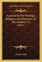 Account Of The Writings, Religion, And Manners, Of The Hindoos V4 1164558587 Book Cover