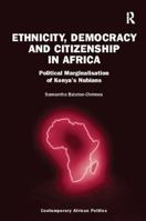 Ethnicity, Democracy and Citizenship in Africa: Political Marginalisation of Kenya's Nubians 113809286X Book Cover