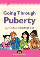 Going Through Puberty: A Girl's Manual for Body, Mind, and Health 0988449900 Book Cover