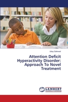Attention Deficit Hyperactivity Disorder: Approach To Novel Treatment 3659478571 Book Cover