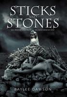 Sticks and Stones: May Break My Bones But It Will Never Break My Spirit 1479756431 Book Cover
