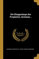 Die Klaggesänge Des Propheten Jeremias... 1012879763 Book Cover