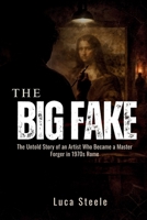 BIG FAKE: The untold story of an artist who became a master forger in 1970s Rome B0GGCJJ3SB Book Cover