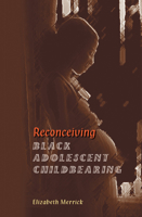 Reconceiving Black Adolescent Childbearing 0813368162 Book Cover