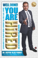 Well Done! You Are Hired: Smart Tips for the Journey from Campus to Corporate 938902403X Book Cover