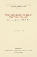 Techniques of Irony in Anatole France: Essay on Les Sept Femmes De LA Barbe-Bleue (North Carolina studies in the Romance languages and literatures) 0807892017 Book Cover