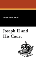 Joseph Ii. and His Court 1018212493 Book Cover