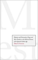 Majesty and Humanity: Kings and Their Doubles in the Political Drama of the Spanish Golden Age 0300134401 Book Cover