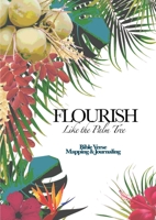 Flourish Like the Palm Tree - Paperback: Verse Mapping and Journaling 1435790987 Book Cover