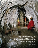 The Archaeology of Underground Mines and Quarries 1848023812 Book Cover