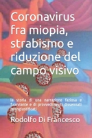 Coronavirus fra miopia, strabismo e riduzione del campo visivo: la storia di una narrazione faziosa e fuorviante e di provvedimenti dissennati ed ingiustificati B09S68C7X1 Book Cover
