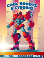 30 Cool Robots & Cyborgs Coloring Book For Boys: Coloring Book For Kids null Book Cover
