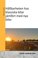 Hållbarheten hos klassiska bilar jämfört med nya bilar (Swedish Edition) 3689045150 Book Cover