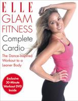 Elle Glam Fitness - Complete Cardio: The Dance-Inspired Workout to a Leaner Body 1933231238 Book Cover