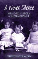 A Woven Silence: Memory, History and Remembrance 1848892527 Book Cover