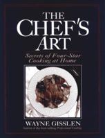 The Chef's Art: Secrets of Four-Star Cooking at Home 0471836842 Book Cover