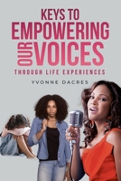 KEYS TO EMPOWERING OUR VOICES Through Life Experiences B0FCZB7MNP Book Cover