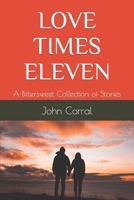 LOVE TIMES ELEVEN: A Bittersweet Collection of Stories B09L91L8W2 Book Cover