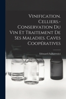 Vinification. Celliers.- Conservation Du Vin Et Traitement De Ses Maladies. Caves Coopératives 1018094776 Book Cover