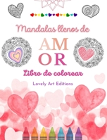 Mandalas llenos de amor Libro de colorear para todos Mandalas únicos fuente de infinita creatividad, amor y paz: Naturaleza, fantasía, amor y ... en preciosos mandalas (Spanish Edition) B0CS92SSV9 Book Cover