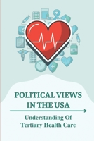 Political Views In The USA: Understanding Of Tertiary Health Care: Public Policy Jobs null Book Cover