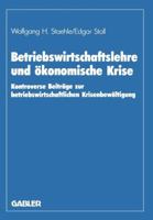 Betriebswirtschaftslehre Und Okonomische Krise: Kontroverse Beitrage Zur Betriebswirtschaftlichen Krisenbewaltigung 3409130373 Book Cover