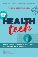 Health Tech: Rebooting Society's Software, Hardware and Mindset 1032012927 Book Cover