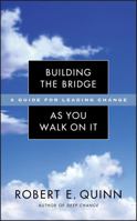 Building the Bridge As You Walk On It: A Guide for Leading Change 078797112X Book Cover