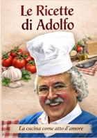 Le ricette di Adolfo: La cucina come atto d'amore (Italian Edition) B0GPNX4PZJ Book Cover