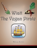 Wiatt The Vegan Pirate: The Vegan Pirate B08FP3SVJ1 Book Cover