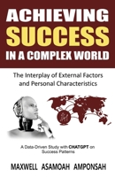 Achieving Success in a Complex World: The Interplay of External Factors and Personal Characteristics B0C1J2WQ91 Book Cover