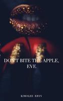 Don't Bite The Apple, Eve 1388611821 Book Cover
