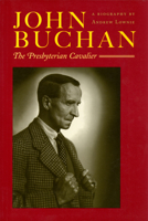 John Buchan: The Presbyterian Cavalier 1567922368 Book Cover