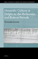 Honorific Culture at Delphi in the Hellenistic and Roman Periods 9004502475 Book Cover