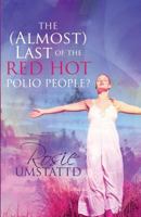 The (Almost) Last of the Red Hot Polio People? 1627728074 Book Cover