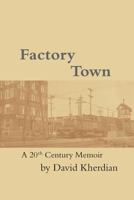 Factory Town: A 20th Century Memoir 1548324949 Book Cover
