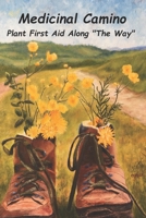 Medicinal Camino: Plant First Aid Along "The Way" 1090151241 Book Cover